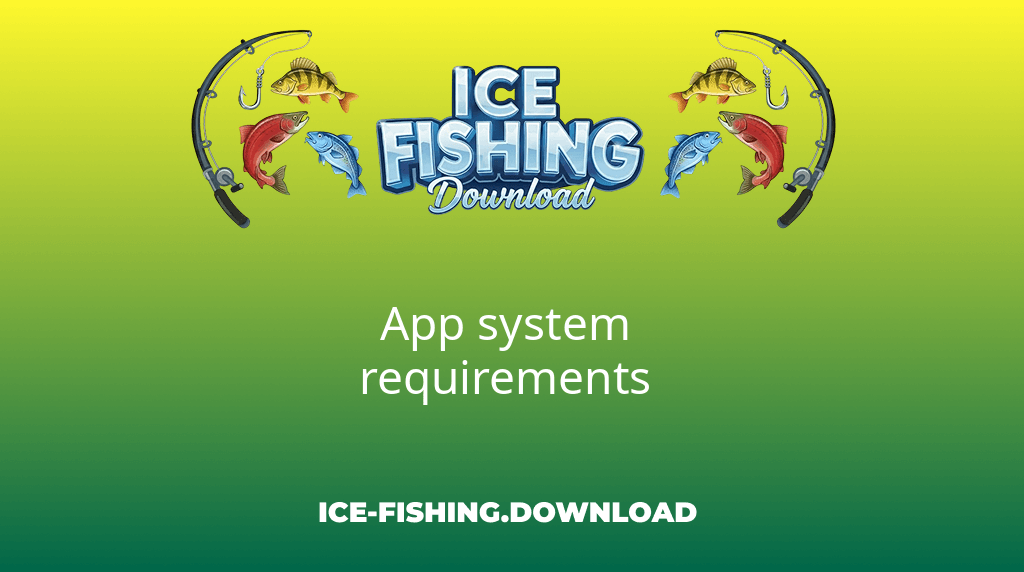 Ice Fishing Download App System Requirements