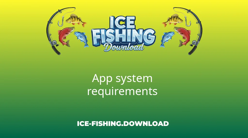 Ice Fishing Download App System Requirements