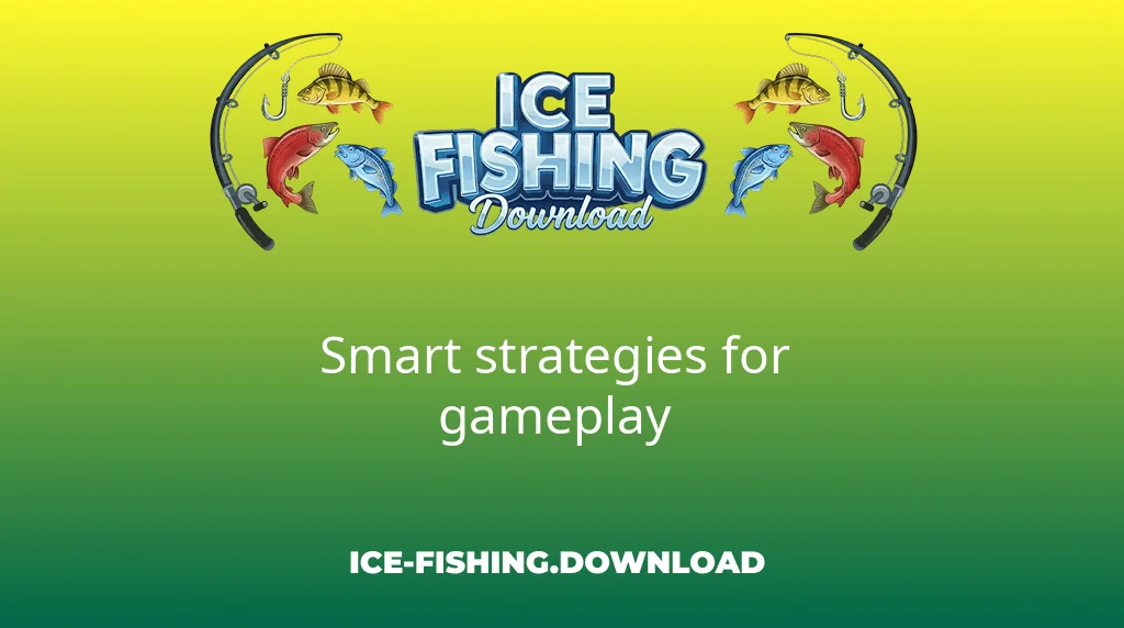 Ice Fishing Download Smart Strategies For Gameplay
