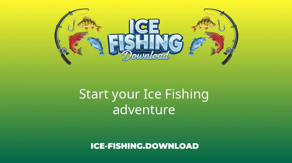 Ice Fishing Download Start Your Ice Fishing Adventure